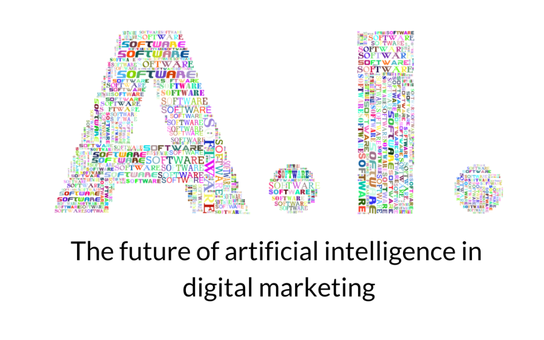 The future of artificial intelligence in digital marketing
